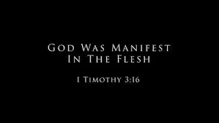 God the Father Was In Christ/Manifest In Flesh: Establishing the Deity of Jesus [2 Corinthians 5:19]