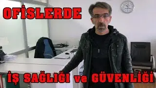 OFİS İŞLERİNDE İŞ SAĞLIĞI VE GÜVENLİĞİ