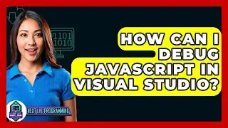 How Can I Debug JavaScript In Visual Studio? - Next LVL Programming