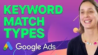 Google Ads Keyword Match Types: Understanding Broad, Phrase, and Exact Match Keywords