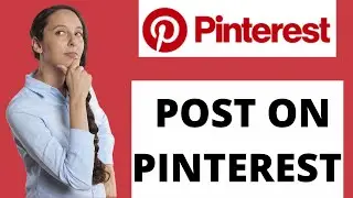 How to Post on Pinterest |  Create Pins that Go Viral on Pinterest