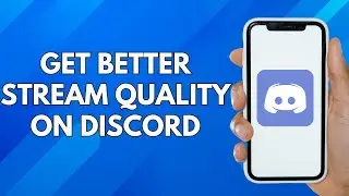 Get Better Stream Quality on Discord