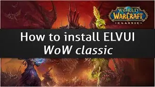 How to install ELvUI - WoW classic
