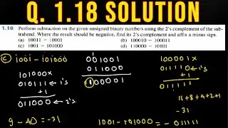 Q. 1.18: Perform subtraction on given unsigned binary numbers using the 2’s complement of subtrahend