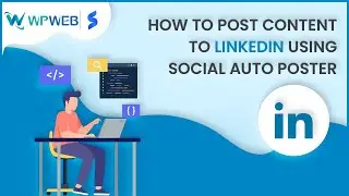 How to post content to LinkedIn using Social Auto Poster - 
