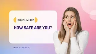 Are you safe on social media?