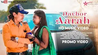 Daybor Aarah || New Ho Promo Video || Naru Chaki & Dipika Deogam || Soy Boy Ravi