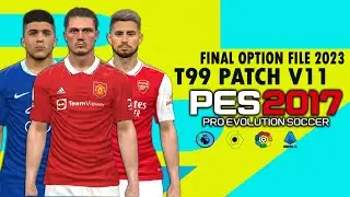 PES 2017 | T99 PATCH V11 FINAL-OPTION FILE 2023 | 2/3/23 | PC
