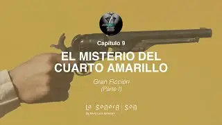 ¿HABLAS MIEDO? - Capítulo 9 - Gran Ficción - El misterio del cuarto amarillo (parte 1)