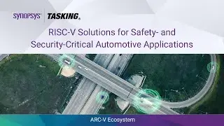 Synopsys & TASKING RISC-V Solutions for Safety & Security Critical Automotive Apps | Synopsys