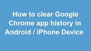 How to clear Google Chrome app history on Android device or iPhone | Learn on YouTube | Ameer Hamza