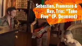 Sebastian, Francesco & Ray, Trio - Take Five