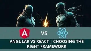 Angular vs React | Choosing the Right Framework