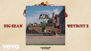 Big Sean - ZTFO (Audio)