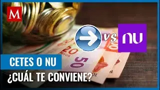 ¿En cuál te conviene invertir? Estos son los puntos clave para saber si invertir en Nu o Cetes