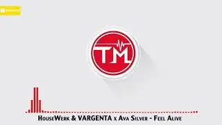 HouseWerk & VARGENTA x Ava Silver - Feel Alive