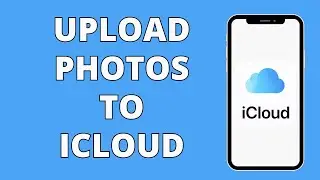 How To Upload Photos To iCloud