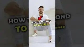 How To Respond When A Girl Says 