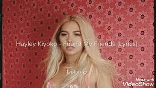 Hayley Kiyoko - Found My Friends (Lyrics)
