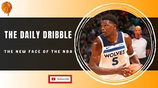 The Daily Dribble - The New Faces of the League