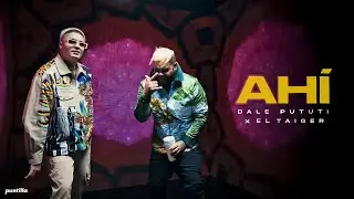 El Taiger, Dale Pututi - AHÍ (Video oficial)