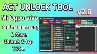ACT UNLOCK TOOL V2.0// OPPO MI VIVO REALME SAMSUNG AND MORE UNLOCK FRP TOOL.
