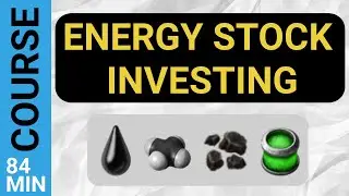 Energy Stock Investing Course for Beginners (Oil, Gas, Coal, Uranium)