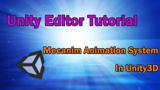 8.Unity3d Tutorial -Mecanim Animation System In Unity3d