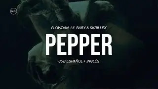 Flowdan, Lil Baby & Skrillex - Pepper || SUB ESPAÑOL + LYRICS
