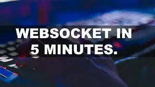WebSocket Explanation in 5 Minutes