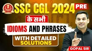 Idioms And Phrased | SSC CGL 2024 Idioms And Phrases Detailed Analysis | Gopal Verma Sir 