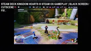 Steam Deck Kingdom Hearts III Steam OS Gameplay Epic Games | Black Screen & Cutscene Fix