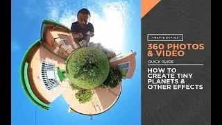 360 Photos And Video - How To Create Tiny Planets And Other Effects