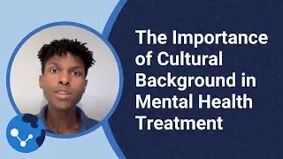 The Importance of Cultural Background in Mental Health Treatment