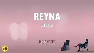 Reyna (LYRICS) - Michelle Dee