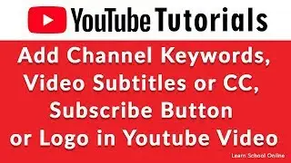 Add keywords  in Youtube Channel, Add Youtube video subtitle,  Add subscribe Button Logo on Video