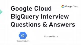GCP BigQuery Top Interview Questions and Answers | Google Cloud data engineer & developer interview