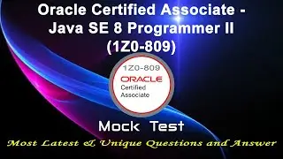 Oracle 1Z0-809 | Java SE 8 Programmer II (1Z0-809) - Mock Test | 2022 Exam Latest Q&A to PASS