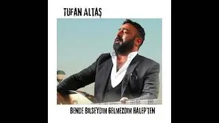 Bende Bilseydim Gelmezdim Halep'ten