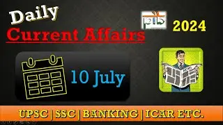 10 July | Daily Current Affairs | FOR UPSC, SSC AND OTHER GOVT EXAMS|