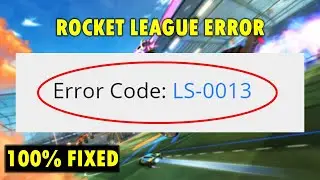 How to Fix Rocket League Error Code LS-0013 in Windows PC