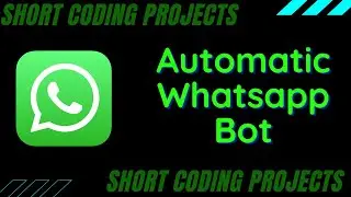 How to make an Automatic WhatsApp Bot using Python!