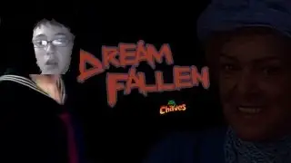 Dream Fallen Chaves ~ Estragando Nossa Infancia