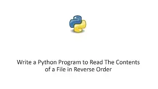 Write a Python Program to Read The Contents of a File in Reverse Order