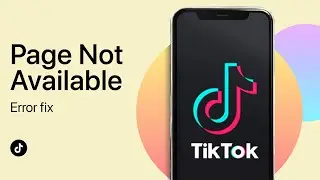 How To Fix TikTok Page Not Available Error (Updated)