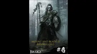 Боудикка #4 Рождение наследницы. Mount and blade II: Bannerlord патч е1.6.1