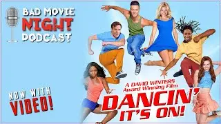 Dancin' It's On! (2015) - Bad Movie Night Video Podcast