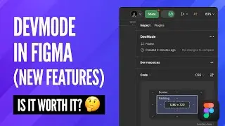 Figma's DevMode and New Features! Is it worth it?
