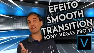 Efeito SMOOTH TRANSITION zoom - Tutorial Vegas Pro 17