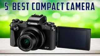 TOP 5: Best Compact Camera 2024 | Best Compact Cameras for Photography